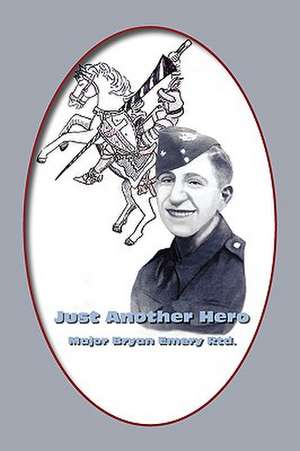 Just Another Hero de Major Bryan Emery Rtd