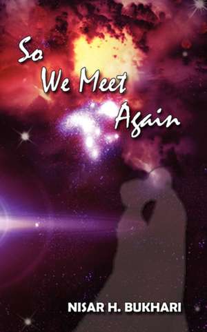 So We Meet Again de Nisar H. Bukhari