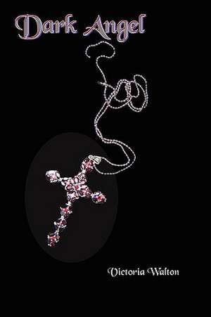 Dark Angel de Victoria Walton