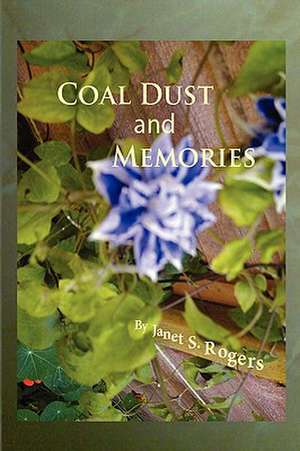 Coal Dust & Memories de Janet S. Rogers