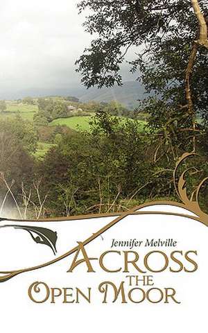 Across the Open Moor de Jennifer Melville