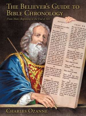 The Believer's Guide to Bible Chronology de Charles Ozanne