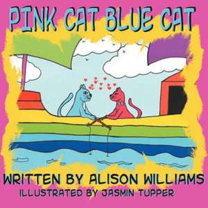 Pink Cat Blue Cat de Alison Williams