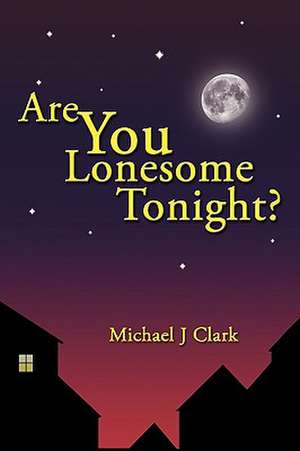 Are You Lonesome Tonight? de J Clark Michael J Clark