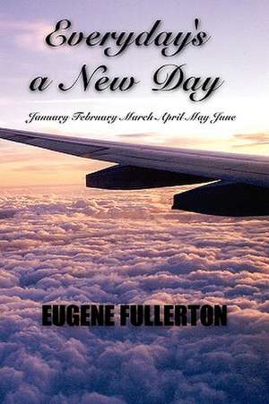 Everyday's a New Day de Eugene Fullerton