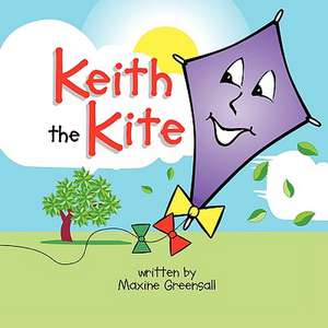 Keith the Kite de Maxine Greensall