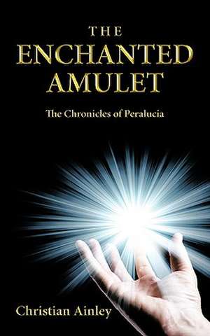 The Enchanted Amulet de Christian Ainley