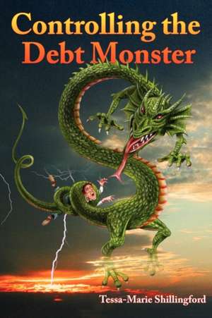 Controlling the Debt Monster de Shillingford Tessa-Marie Shillingford
