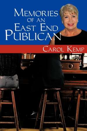 Memories of an East End Publican de Carol Kemp