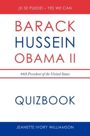 Obama Quiz Book: Barack Obama, the 44th President of the United States de Jeanette Ivory Williamson