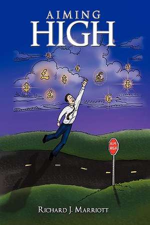 Aiming High de Richard J. Marriott