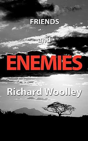 Friends and Enemies de Richard Woolley