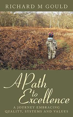 A Path to Excellence de Richard M. Gould