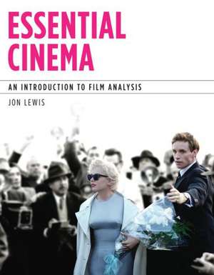 Essential Cinema: An Introduction to Film Analysis de Jon Lewis