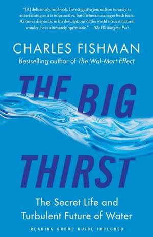 The Big Thirst: The Secret Life and Turbulent Future of Water de Charles Fishman