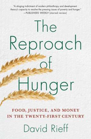 The Reproach of Hunger de David Rieff