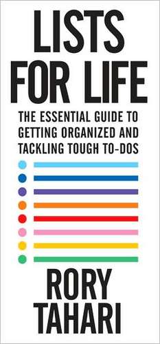 Lists for Life: The Essential Guide to Getting Organized and Tackling Tough To-Dos de Rory Tahari