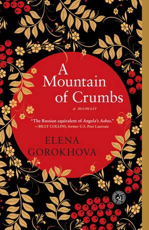 A Mountain of Crumbs: A Memoir de Elena Gorokhova