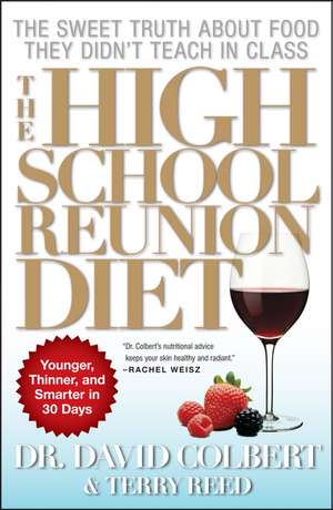 The High School Reunion Diet: Younger, Thinner, and Smarter in 30 Days de David A. Colbert