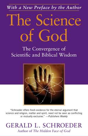 The Science of God: The Convergence of Scientific and Biblical Wisdom de Gerald L. Schroeder Ph.D.