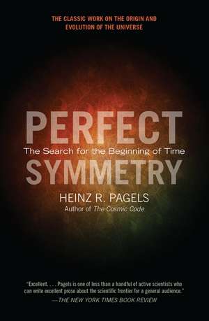 Perfect Symmetry: The Search for the Beginning of Time de Heinz R. Pagels