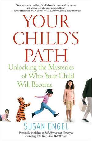 Your Child's Path: Unlocking the Mysteries of Who Your Child Will Become de SUSAN ENGEL