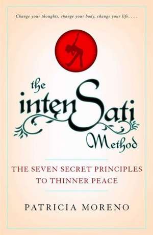 The Intensati Method: The Seven Secret Principles to Thinner Peace de Patricia Moreno