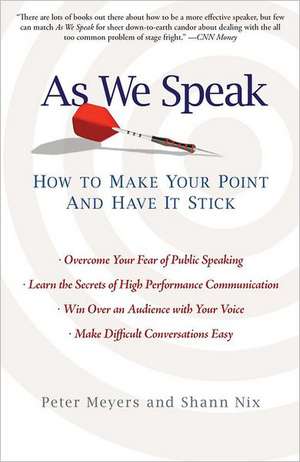 As We Speak: How to Make Your Point and Have It Stick de Peter Meyers