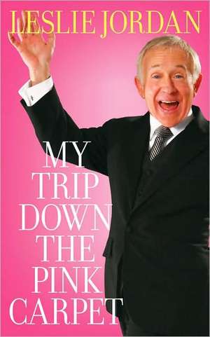 My Trip Down the Pink Carpet de Leslie Jordan