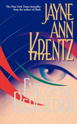 Eye of the Beholder de Jayne Ann Krentz