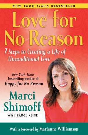 Love for No Reason: 7 Steps to Creating a Life of Unconditional Love de Marci Shimoff