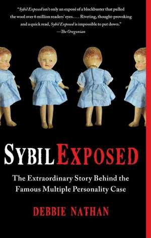 Sybil Exposed: The Extraordinary Story Behind the Famous Multiple Personality Case de Debbie Nathan