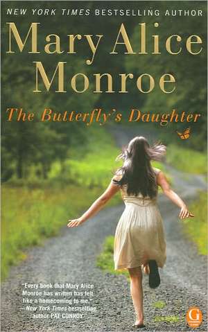 The Butterfly's Daughter de Mary Alice Monroe