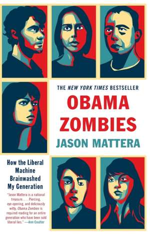 Obama Zombies: How the Liberal Machine Brainwashed My Generation de Jason Mattera