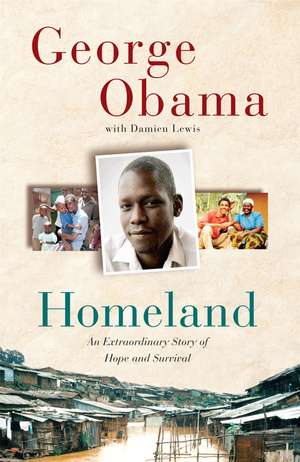 Homeland: An Extraordinary Story of Hope and Survival de George Obama