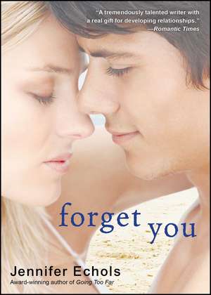 Forget You de Jennifer Echols