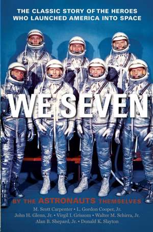 We Seven: By the Astronauts Themselves de Scott M. Carpenter