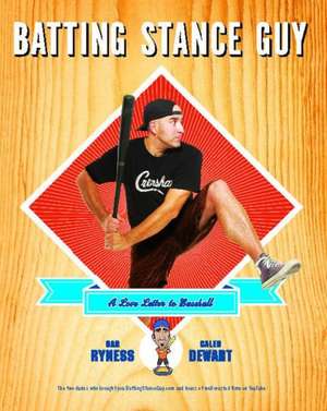 Batting Stance Guy: A Love Letter to Baseball de Gar Ryness