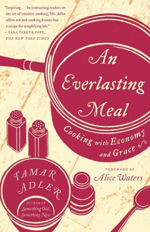 An Everlasting Meal: Cooking with Economy and Grace de Tamar Adler