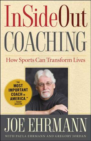 InSideOut Coaching: How Sports Can Transform Lives de Joe Ehrmann