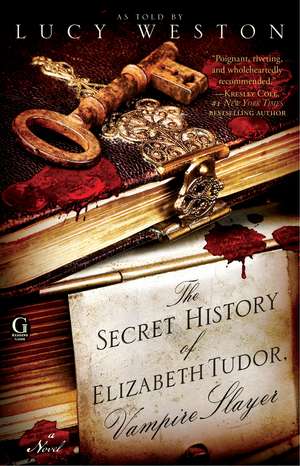 The Secret History of Elizabeth Tudor, Vampire Slayer de Lucy Weston