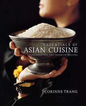 Essentials of Asian Cuisine de Corinne Trang