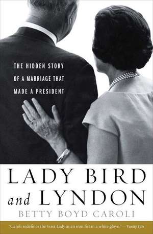 Lady Bird and Lyndon de Betty Boyd Caroli