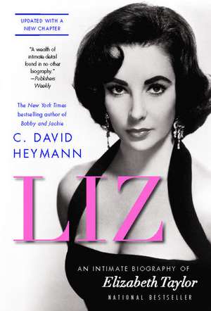 Liz: An Intimate Biography of Elizabeth Taylor (updated with a new chapter) de C. David Heymann