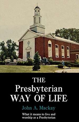 The Presbyterian Way of Life de John A. Mackay