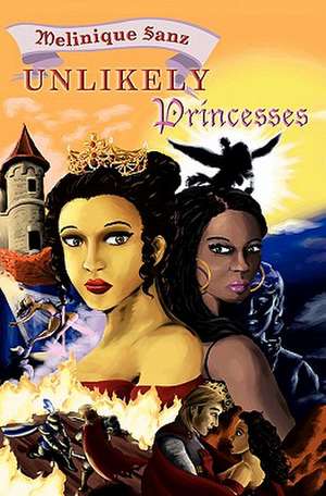 Unlikely Princesses de Melinique Sanz