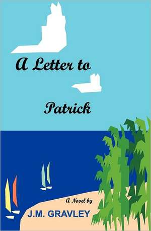 A Letter to Patrick: A Fable de J. M. Gravley