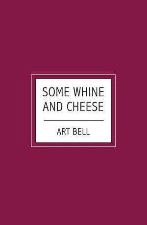 Some Whine And Cheese de Art Bell