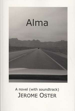 Alma: Confessions of a Mormon Freak de Jerome Oster