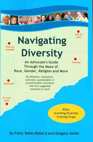 Navigating Diversity: An Advocate's Guide Through the Maze of Race, Gender, Religion and More de Gregory Smith